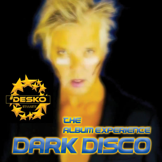 DESKO - Dark Disco (the Album Experience)